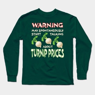 Warning May Spontaneously Start Talking About Turnip Prices Long Sleeve T-Shirt